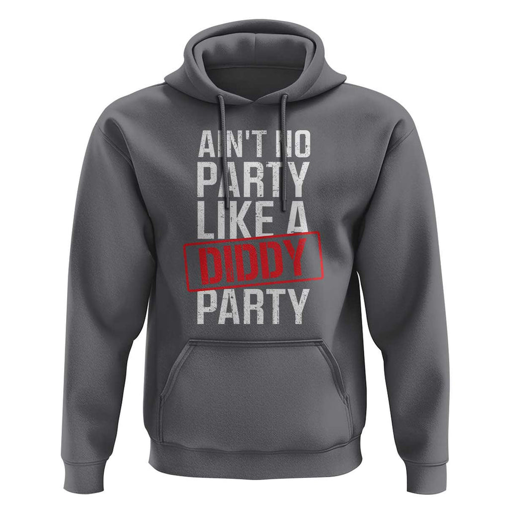 Ain't No Party Like A Diddy Party Hoodie Vintage Sealed TS11 Charcoal Print Your Wear