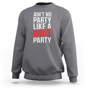 Ain't No Party Like A Diddy Party Sweatshirt Vintage Sealed TS11 Charcoal Print Your Wear