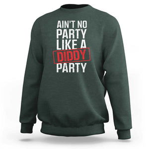 Ain't No Party Like A Diddy Party Sweatshirt Vintage Sealed TS11 Dark Forest Green Print Your Wear