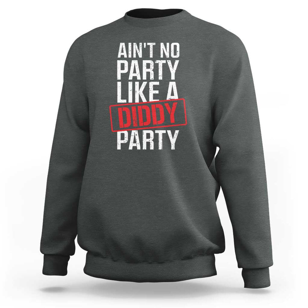 Ain't No Party Like A Diddy Party Sweatshirt Vintage Sealed TS11 Dark Heather Print Your Wear