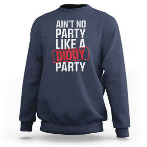 Ain't No Party Like A Diddy Party Sweatshirt Vintage Sealed TS11 Navy Print Your Wear