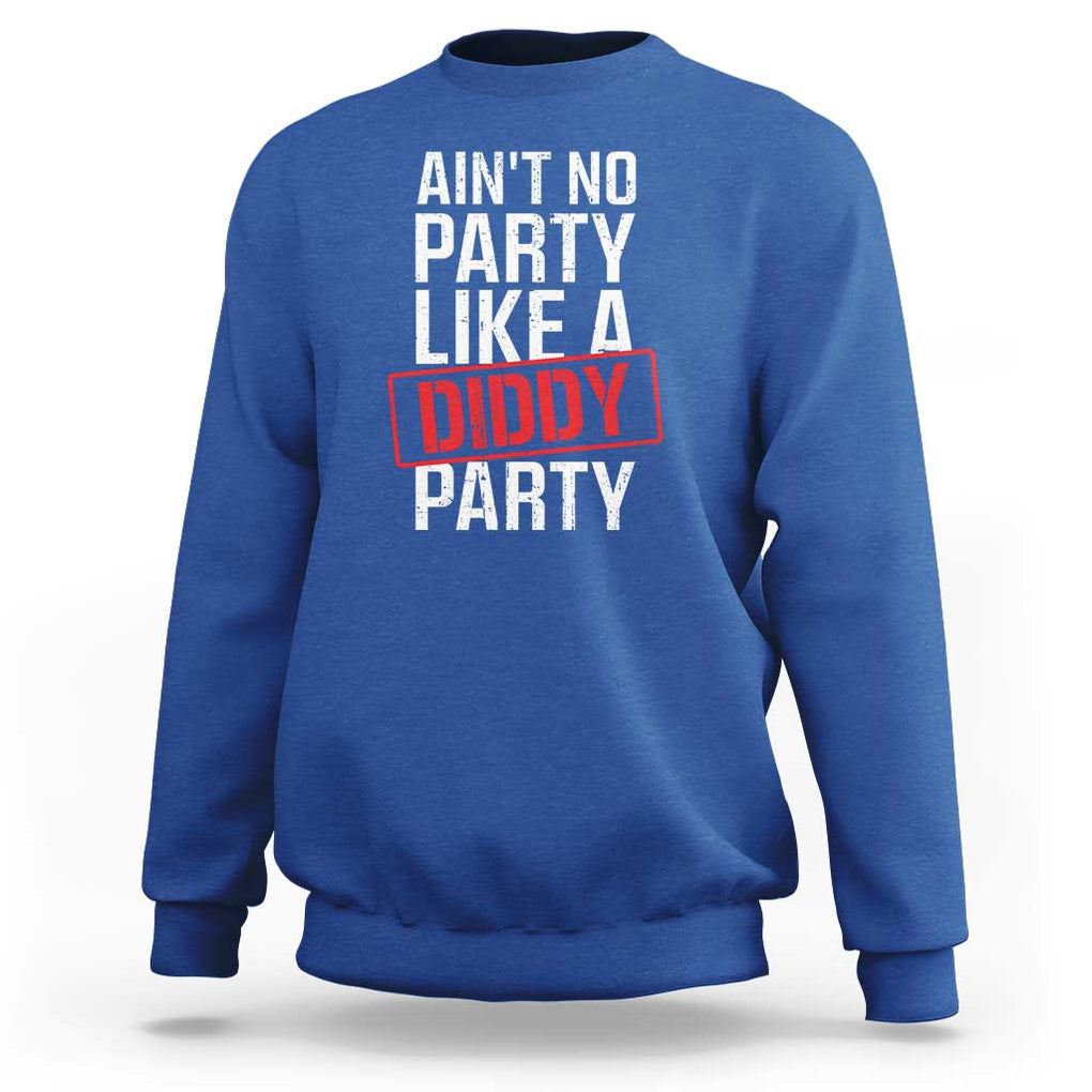 Ain't No Party Like A Diddy Party Sweatshirt Vintage Sealed TS11 Royal Blue Print Your Wear