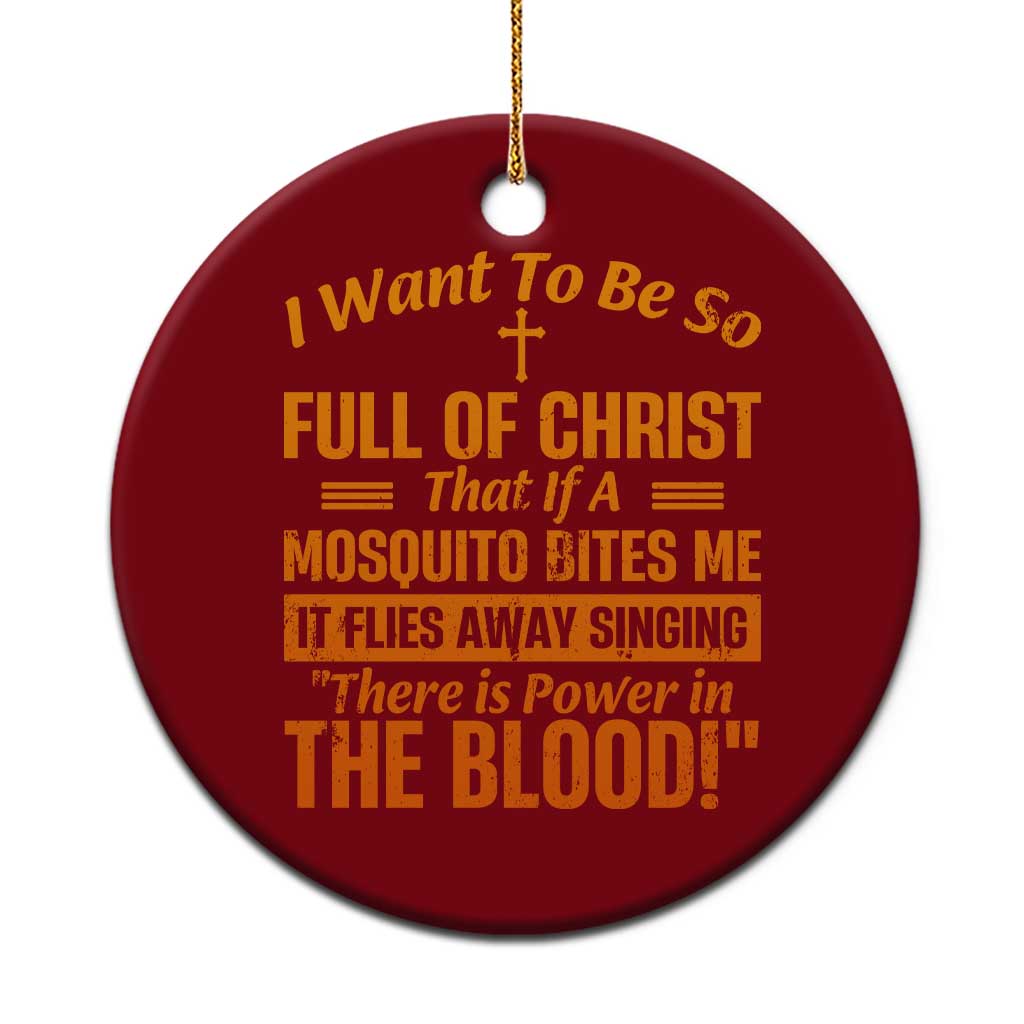 I Want To Be So Full Of Christ Ceramic Ornament Funny Christian Prayer Religious Cross TS11 1pc Red Print Your Wear