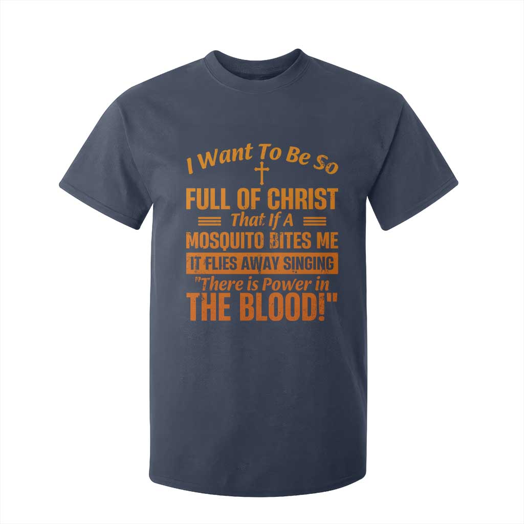 I Want To Be So Full Of Christ T Shirt For Kid Funny Christian Prayer Religious Cross TS11 Navy Print Your Wear