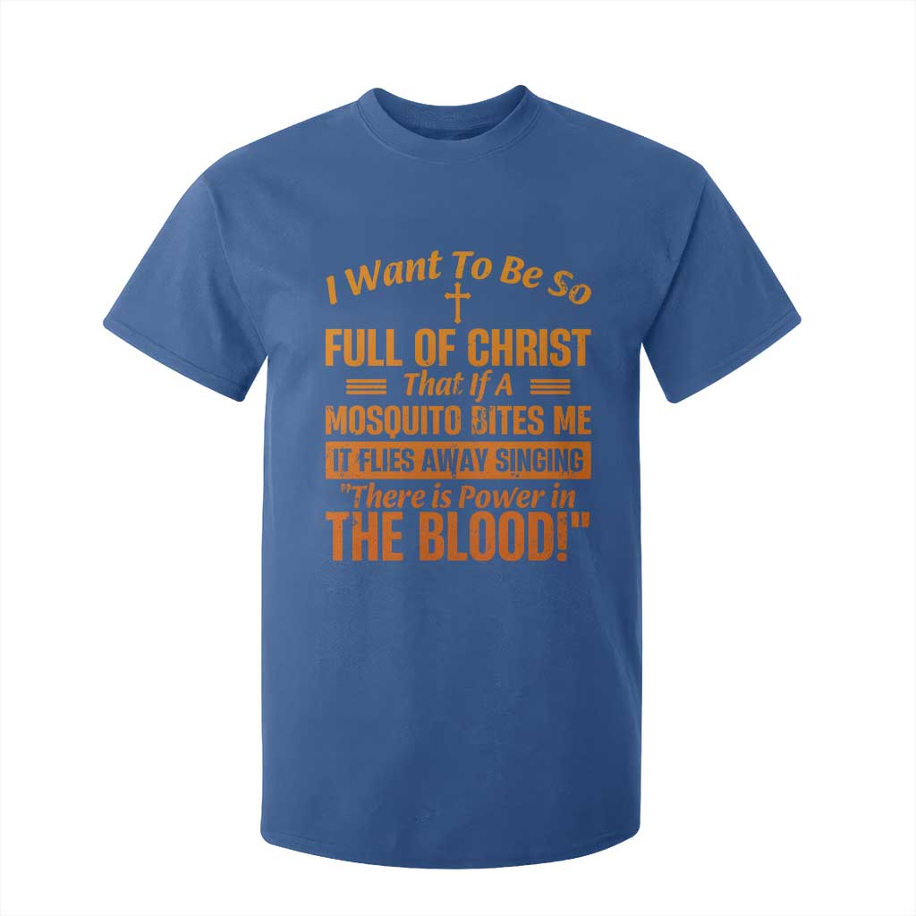 I Want To Be So Full Of Christ T Shirt For Kid Funny Christian Prayer Religious Cross TS11 Royal Blue Print Your Wear