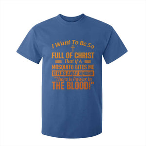 I Want To Be So Full Of Christ T Shirt For Kid Funny Christian Prayer Religious Cross TS11 Royal Blue Print Your Wear