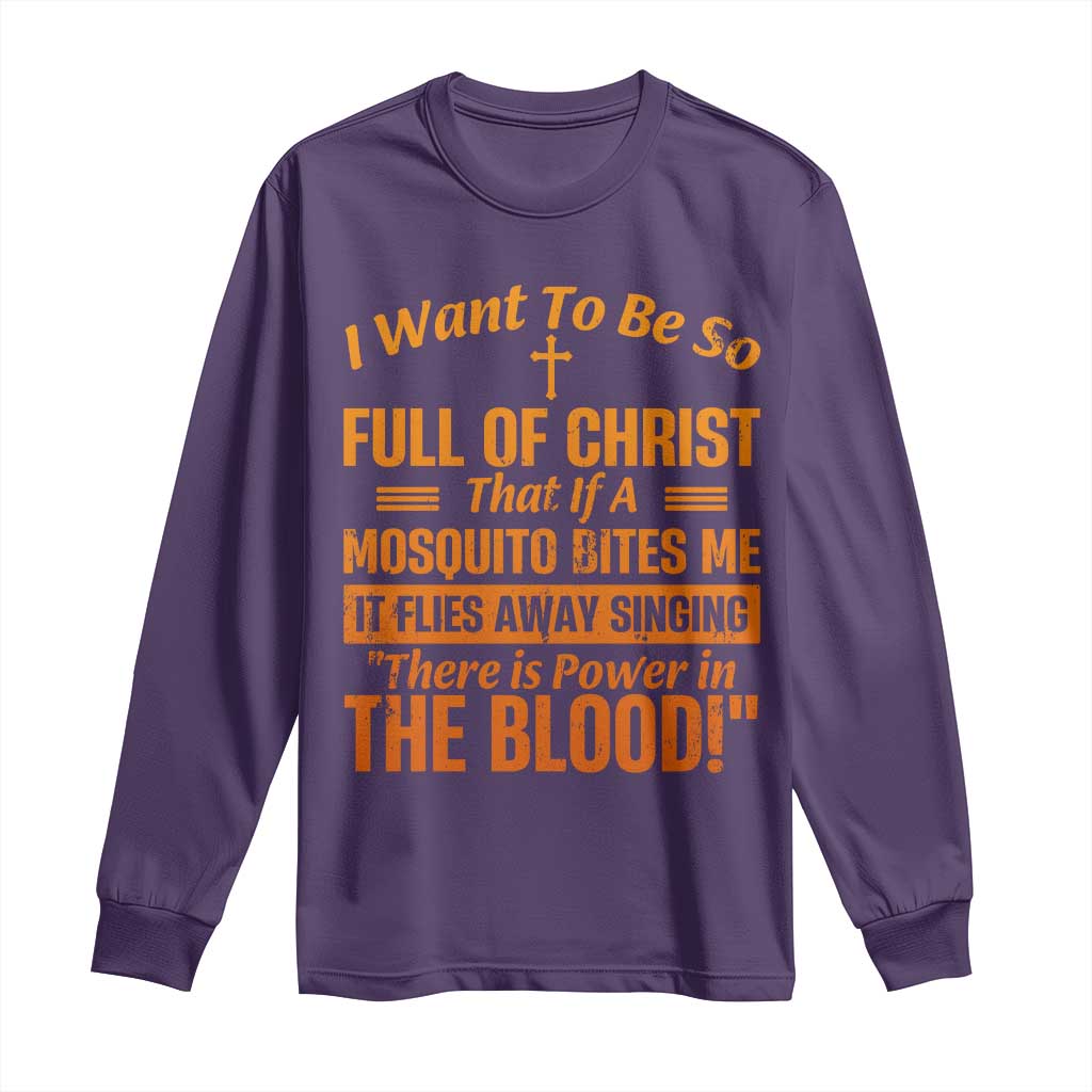 I Want To Be So Full Of Christ Long Sleeve Shirt Funny Christian Prayer Religious Cross TS11 Purple Print Your Wear