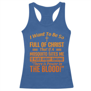 I Want To Be So Full Of Christ Racerback Tank Top Funny Christian Prayer Religious Cross TS11 Royal Blue Print Your Wear