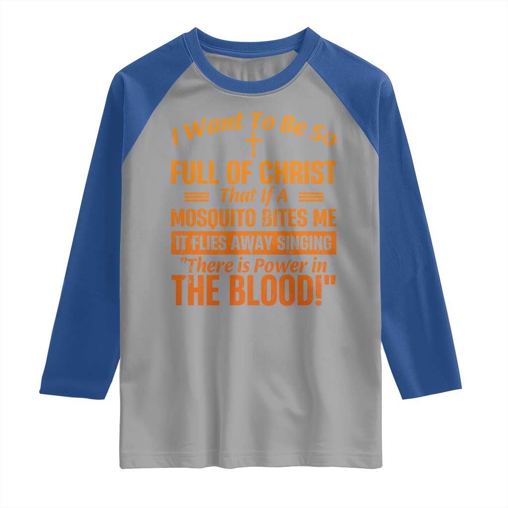 I Want To Be So Full Of Christ Raglan Shirt Funny Christian Prayer Religious Cross TS11 Sport Gray Royal Print Your Wear