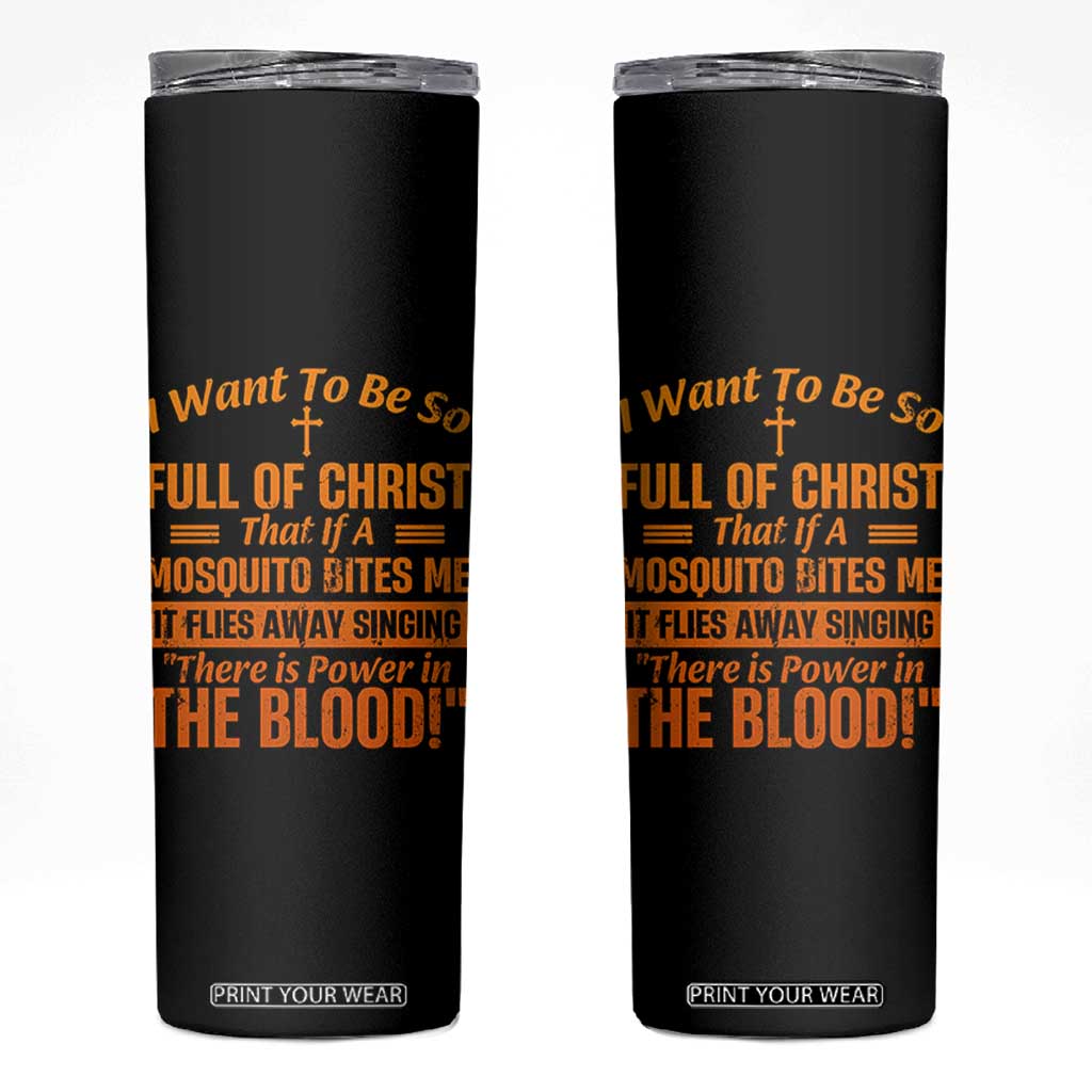I Want To Be So Full Of Christ Skinny Tumbler Funny Christian Prayer Religious Cross TS11 Black Print Your Wear