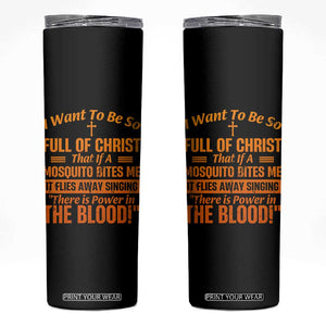 I Want To Be So Full Of Christ Skinny Tumbler Funny Christian Prayer Religious Cross TS11 Black Print Your Wear