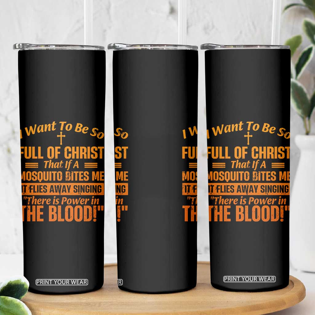 I Want To Be So Full Of Christ Skinny Tumbler Funny Christian Prayer Religious Cross TS11 Print Your Wear