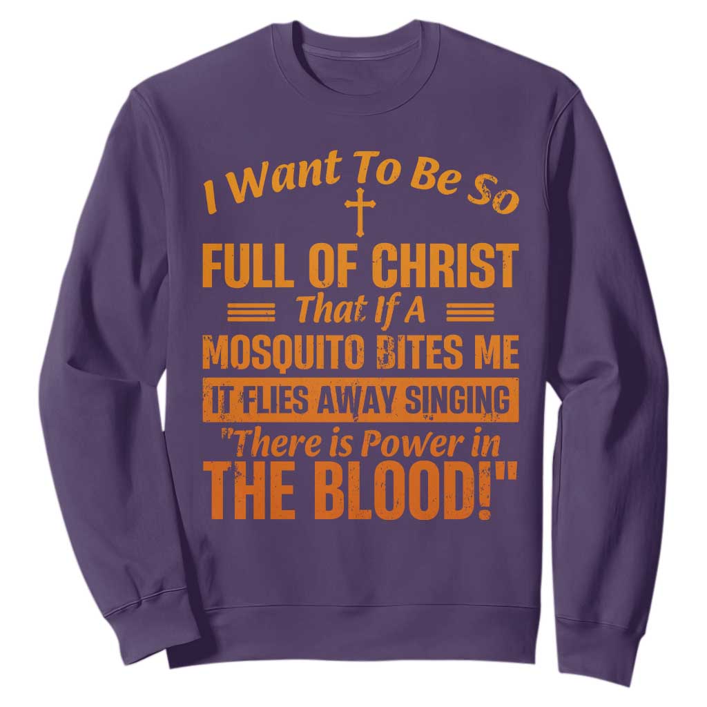 I Want To Be So Full Of Christ Sweatshirt Funny Christian Prayer Religious Cross TS11 Purple Print Your Wear
