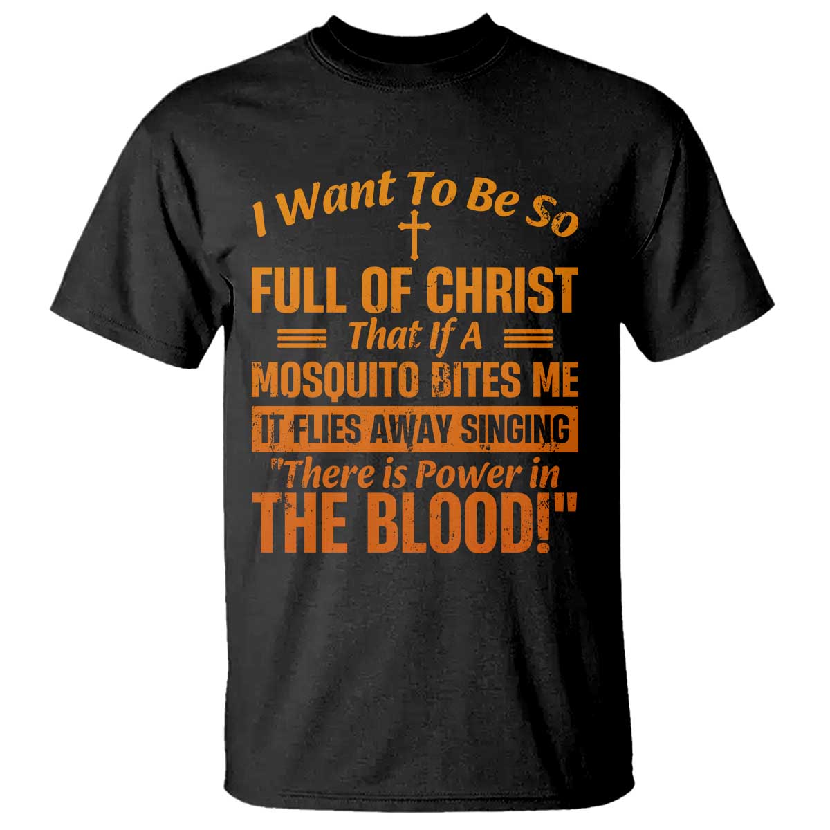 I Want To Be So Full Of Christ T Shirt Funny Christian Prayer Religious Cross TS11 Black Print Your Wear
