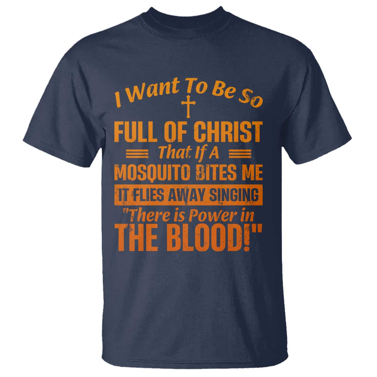 I Want To Be So Full Of Christ T Shirt Funny Christian Prayer Religious Cross TS11 Navy Print Your Wear