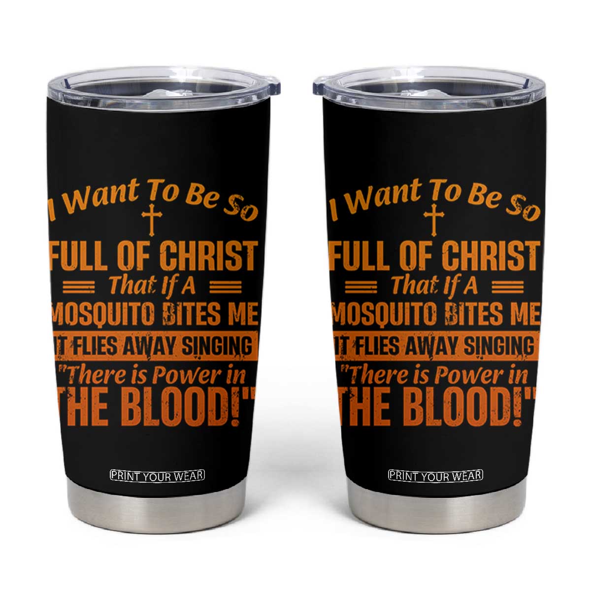 I Want To Be So Full Of Christ Tumbler Cup Funny Christian Prayer Religious Cross TS11 Black Print Your Wear