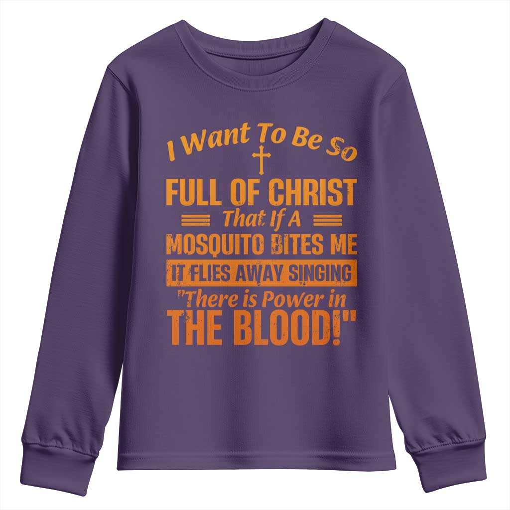 I Want To Be So Full Of Christ Youth Sweatshirt Funny Christian Prayer Religious Cross TS11 Purple Print Your Wear