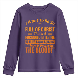 I Want To Be So Full Of Christ Youth Sweatshirt Funny Christian Prayer Religious Cross TS11 Purple Print Your Wear