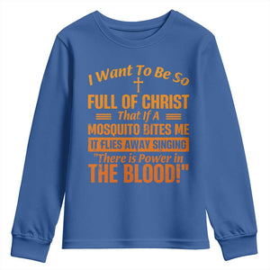 I Want To Be So Full Of Christ Youth Sweatshirt Funny Christian Prayer Religious Cross TS11 Royal Blue Print Your Wear