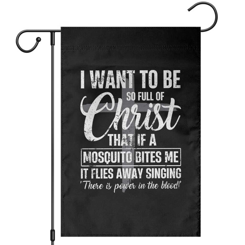 I Want To Be So Full Of Christ Garden Flag Funny Christian Prayer TS11 Black Print Your Wear