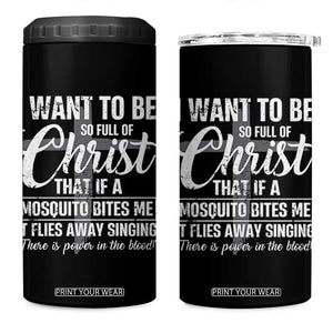 I Want To Be So Full Of Christ 4 in 1 Can Cooler Tumbler Funny Christian Prayer TS11 One Size: 16 oz Black Print Your Wear