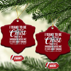 I Want To Be So Full Of Christ Ceramic Ornament Funny Christian Prayer TS11 Print Your Wear