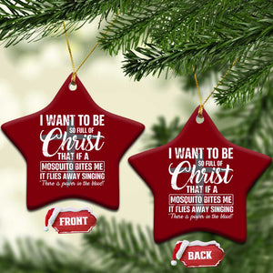 I Want To Be So Full Of Christ Ceramic Ornament Funny Christian Prayer TS11 Print Your Wear