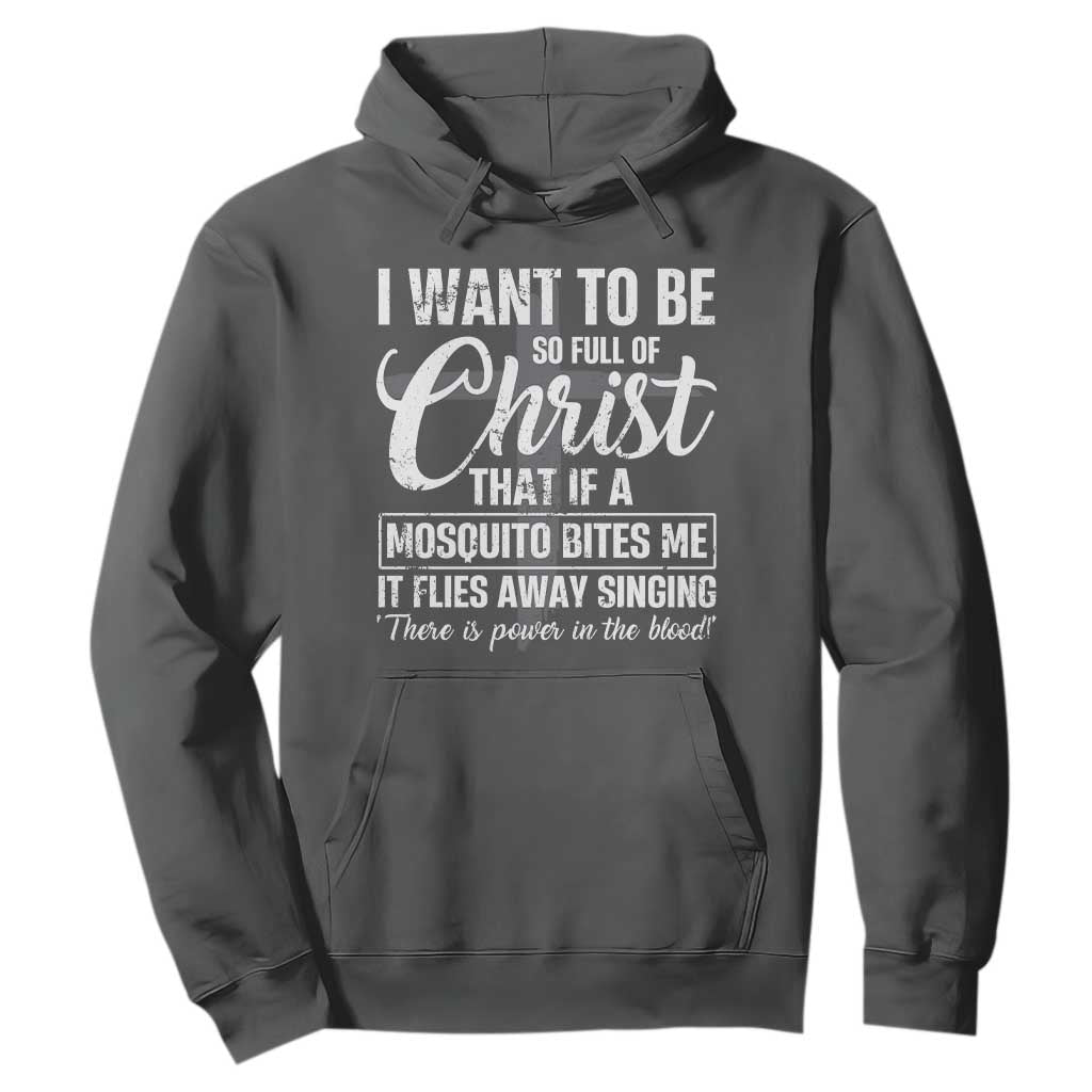 I Want To Be So Full Of Christ Hoodie Funny Christian Prayer TS11 Dark Heather Print Your Wear