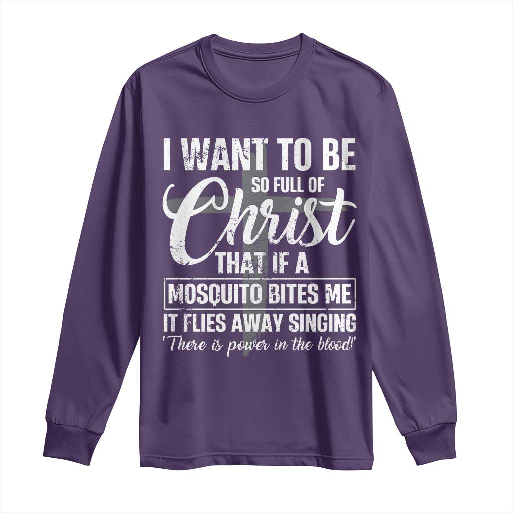 I Want To Be So Full Of Christ Long Sleeve Shirt Funny Christian Prayer TS11 Purple Print Your Wear