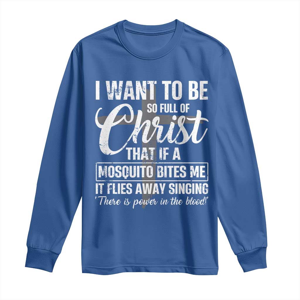I Want To Be So Full Of Christ Long Sleeve Shirt Funny Christian Prayer TS11 Royal Blue Print Your Wear