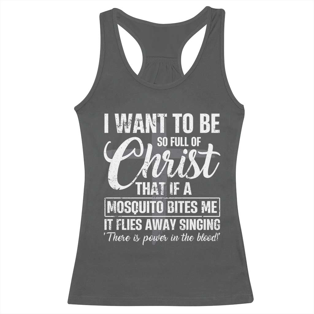 I Want To Be So Full Of Christ Racerback Tank Top Funny Christian Prayer TS11 Dark Heather Print Your Wear