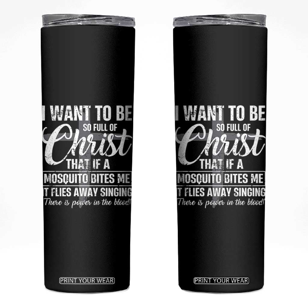 I Want To Be So Full Of Christ Skinny Tumbler Funny Christian Prayer TS11 Black Print Your Wear