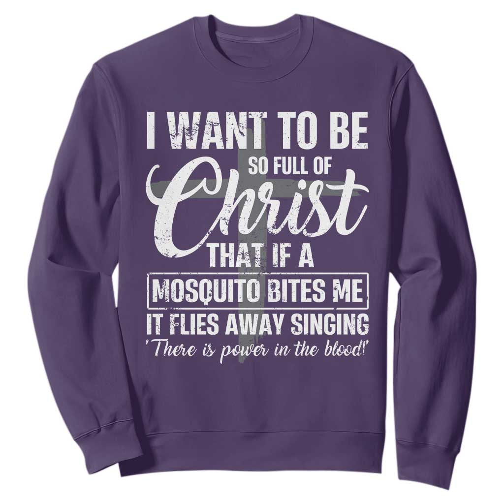 I Want To Be So Full Of Christ Sweatshirt Funny Christian Prayer TS11 Purple Print Your Wear