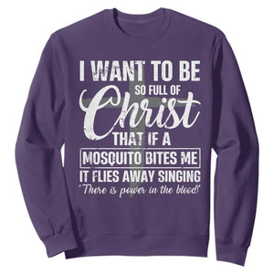 I Want To Be So Full Of Christ Sweatshirt Funny Christian Prayer TS11 Purple Print Your Wear