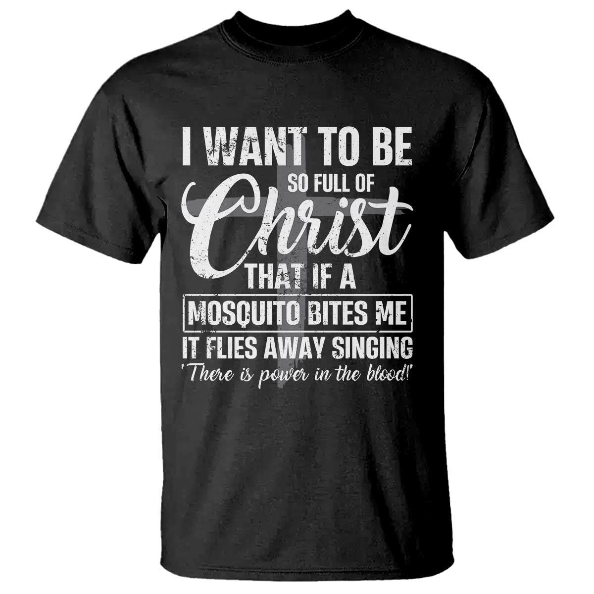 I Want To Be So Full Of Christ T Shirt Funny Christian Prayer TS11 Black Print Your Wear