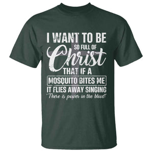 I Want To Be So Full Of Christ T Shirt Funny Christian Prayer TS11 Dark Forest Green Print Your Wear