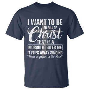 I Want To Be So Full Of Christ T Shirt Funny Christian Prayer TS11 Navy Print Your Wear