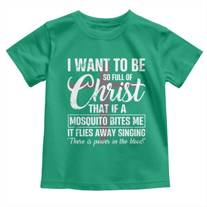 I Want To Be So Full Of Christ Toddler T Shirt Funny Christian Prayer TS11 Irish Green Print Your Wear