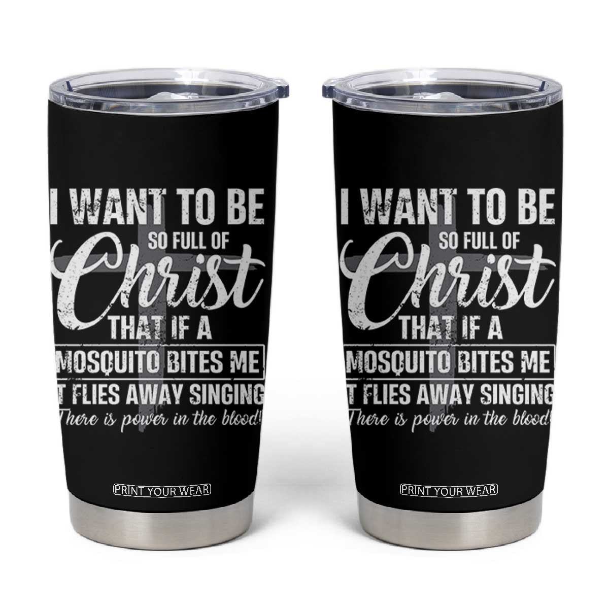 I Want To Be So Full Of Christ Tumbler Cup Funny Christian Prayer TS11 Black Print Your Wear