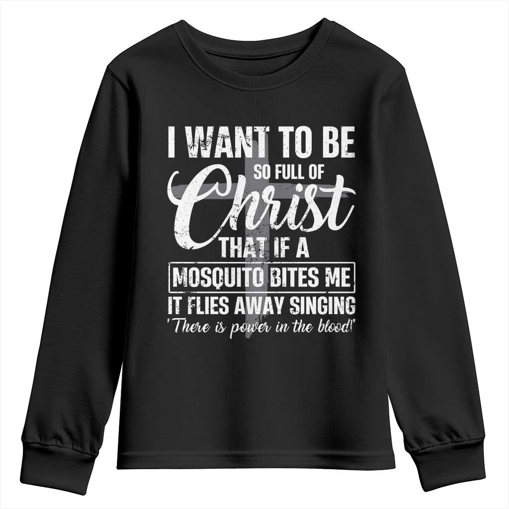 I Want To Be So Full Of Christ Youth Sweatshirt Funny Christian Prayer TS11 Black Print Your Wear