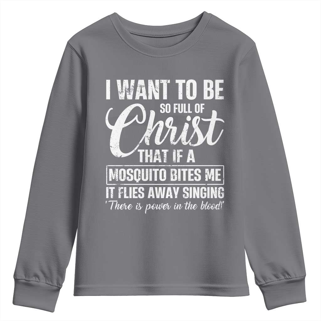 I Want To Be So Full Of Christ Youth Sweatshirt Funny Christian Prayer TS11 Charcoal Print Your Wear