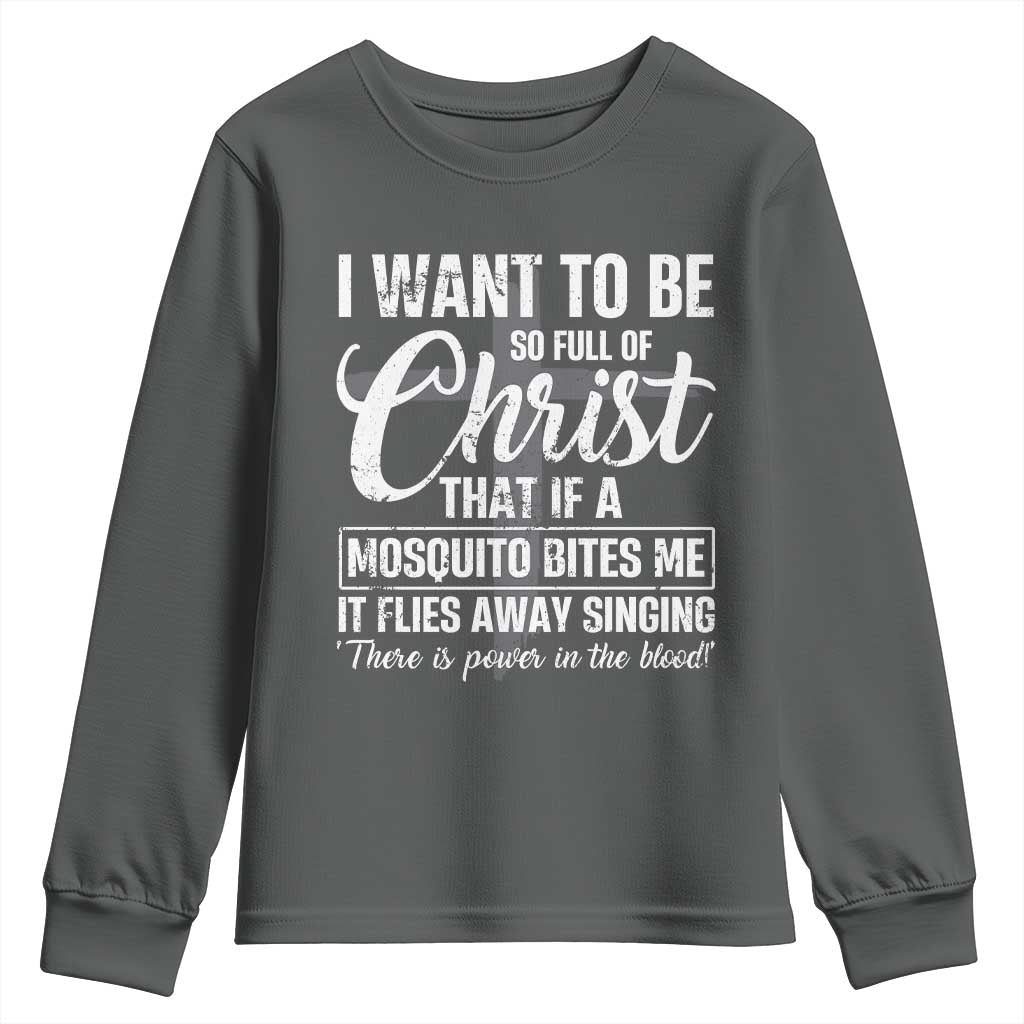 I Want To Be So Full Of Christ Youth Sweatshirt Funny Christian Prayer TS11 Dark Heather Print Your Wear