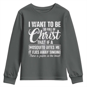 I Want To Be So Full Of Christ Youth Sweatshirt Funny Christian Prayer TS11 Dark Heather Print Your Wear