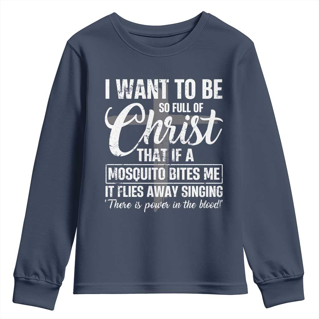 I Want To Be So Full Of Christ Youth Sweatshirt Funny Christian Prayer TS11 Navy Print Your Wear