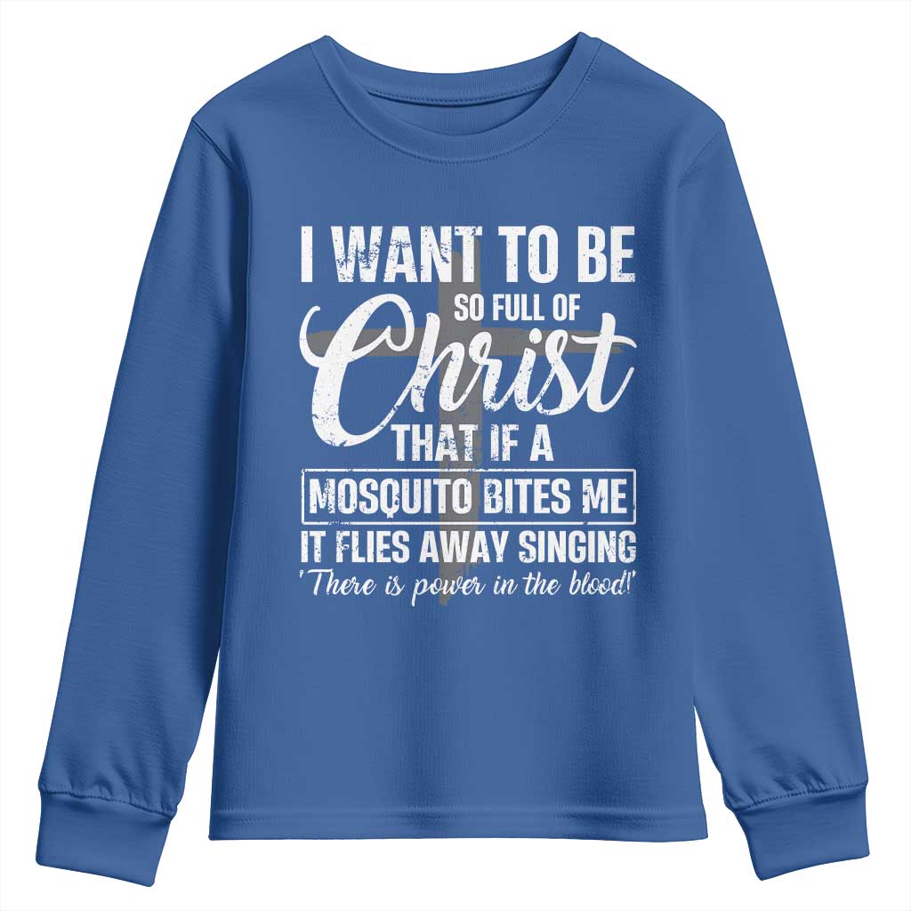 I Want To Be So Full Of Christ Youth Sweatshirt Funny Christian Prayer TS11 Royal Blue Print Your Wear