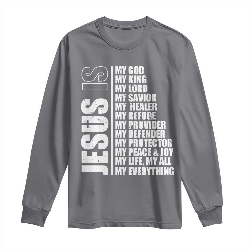 Jesus Is My Everything My God My Lord And Savior Christian Long Sleeve Shirt TS11 Charcoal Print Your Wear