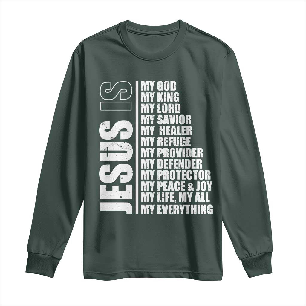 Jesus Is My Everything My God My Lord And Savior Christian Long Sleeve Shirt TS11 Dark Forest Green Print Your Wear