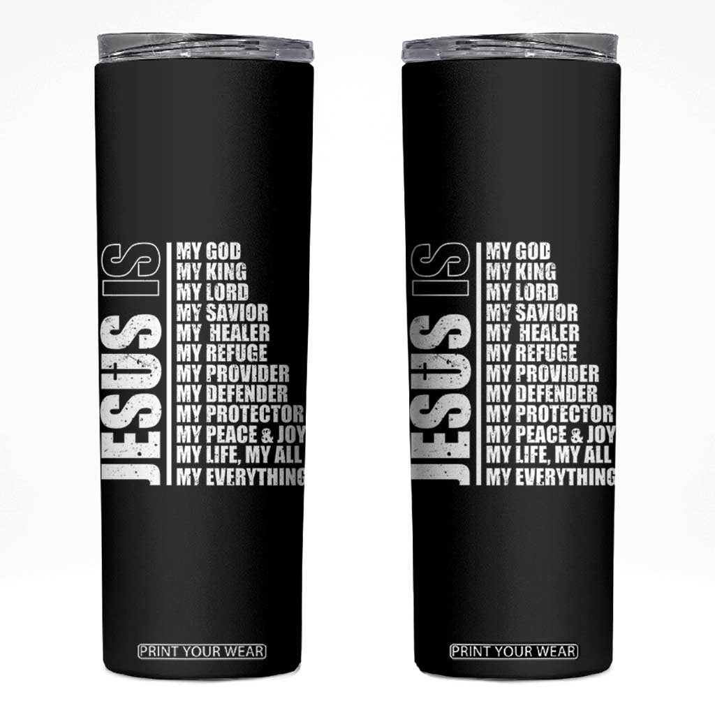 Jesus Is My Everything My God My Lord And Savior Christian Skinny Tumbler TS11 Black Print Your Wear