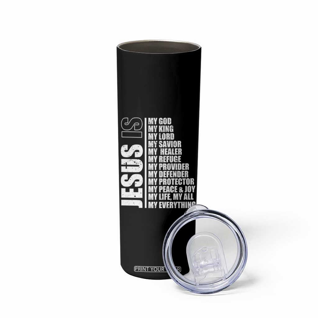 Jesus Is My Everything My God My Lord And Savior Christian Skinny Tumbler TS11 Print Your Wear