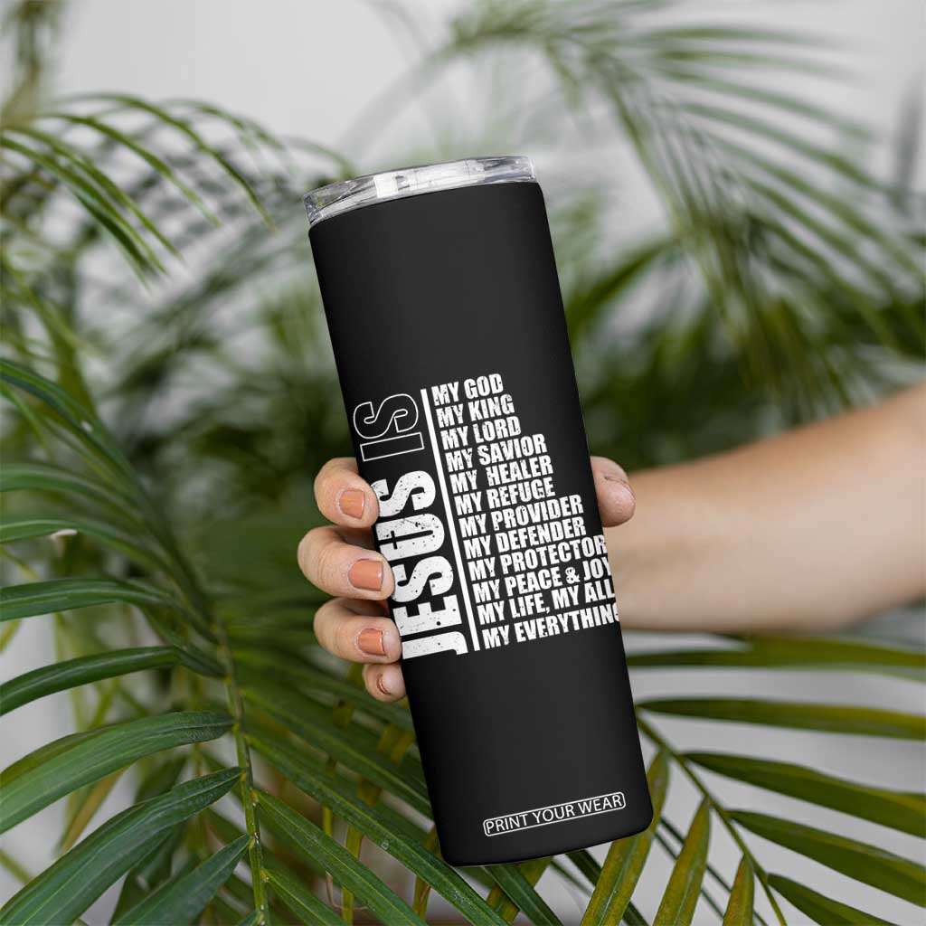 Jesus Is My Everything My God My Lord And Savior Christian Skinny Tumbler TS11 Print Your Wear